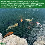 Koi pond netting.